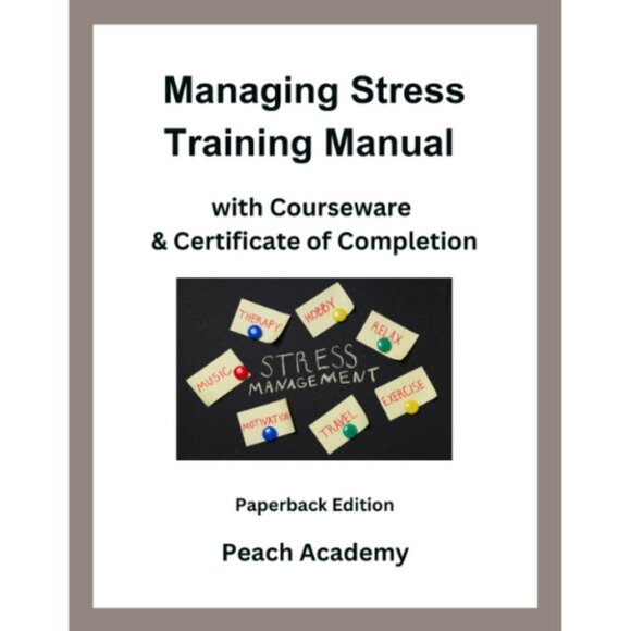 Peach Online Academy Other - Managing Stress Training Manual with Courseware & Certificate (Paperback)